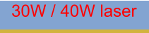 30W / 40W laser